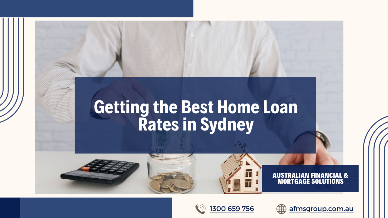 https://www.afmsgroup.com.au/wp-content/uploads/2024/04/Getting-the-Best-Home-Loan-Rates-in-Sydney.png