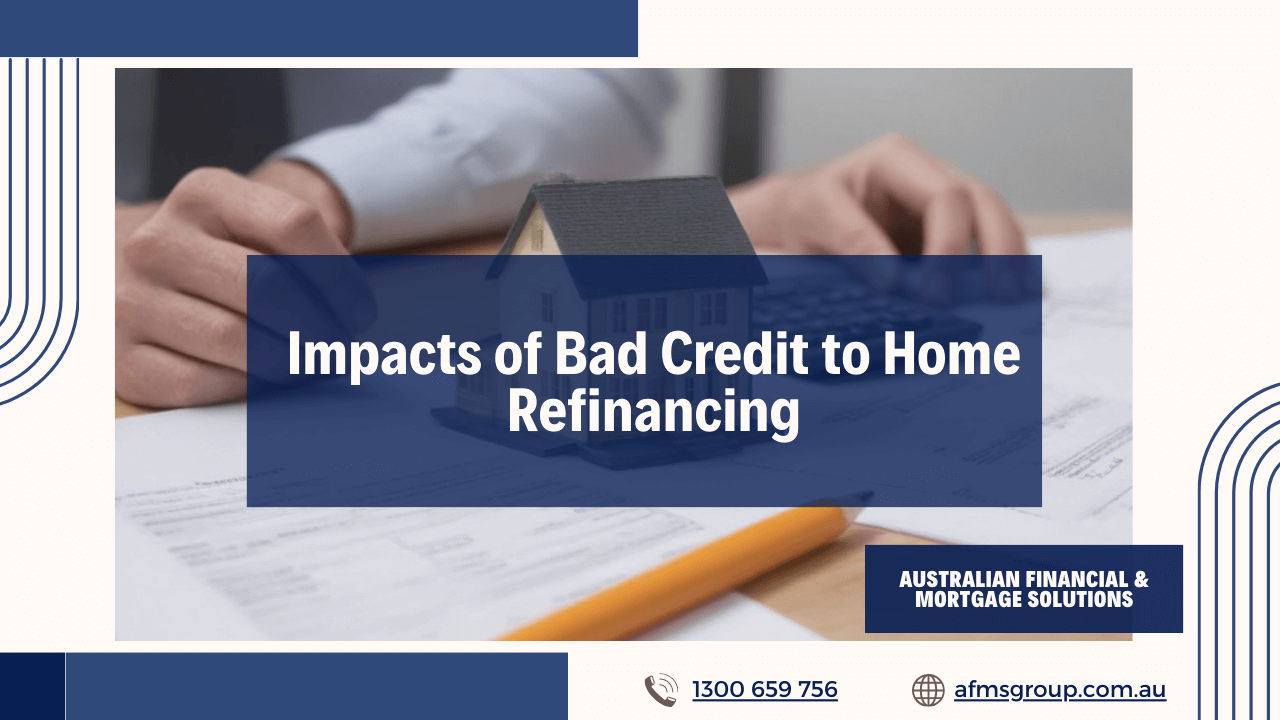 https://www.afmsgroup.com.au/wp-content/uploads/2024/04/Impacts-of-Bad-Credit-to-Home-Refinancing.png