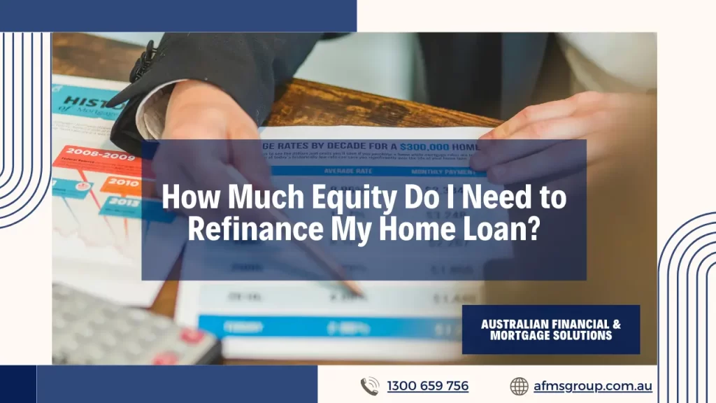 How Much Equity Do I Need to Refinance My Home Loan