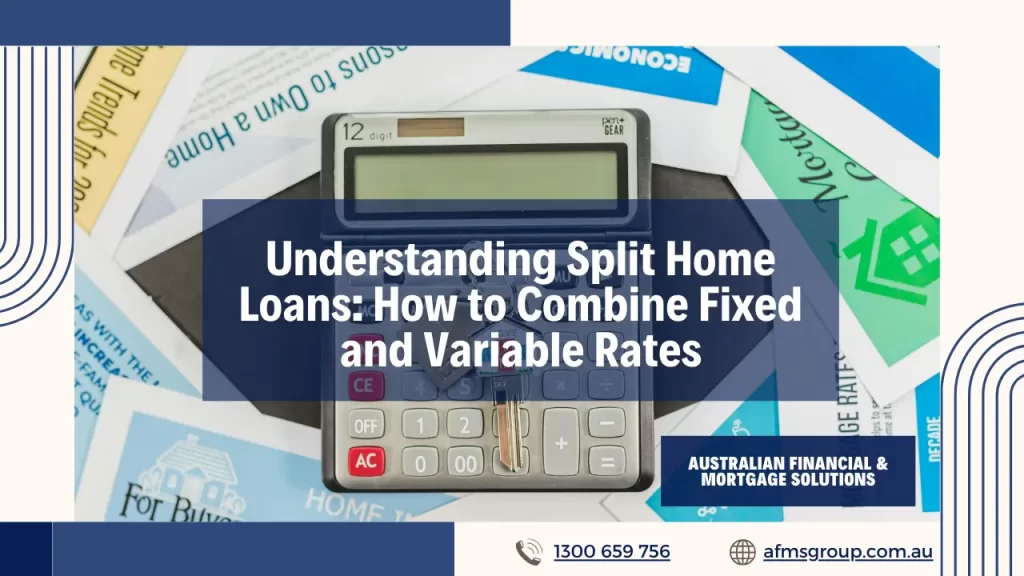 Understanding Split Home Loans: How to Combine Fixed and Variable Rates 1 Understanding Split Home Loans: How to Combine Fixed and Variable Rates