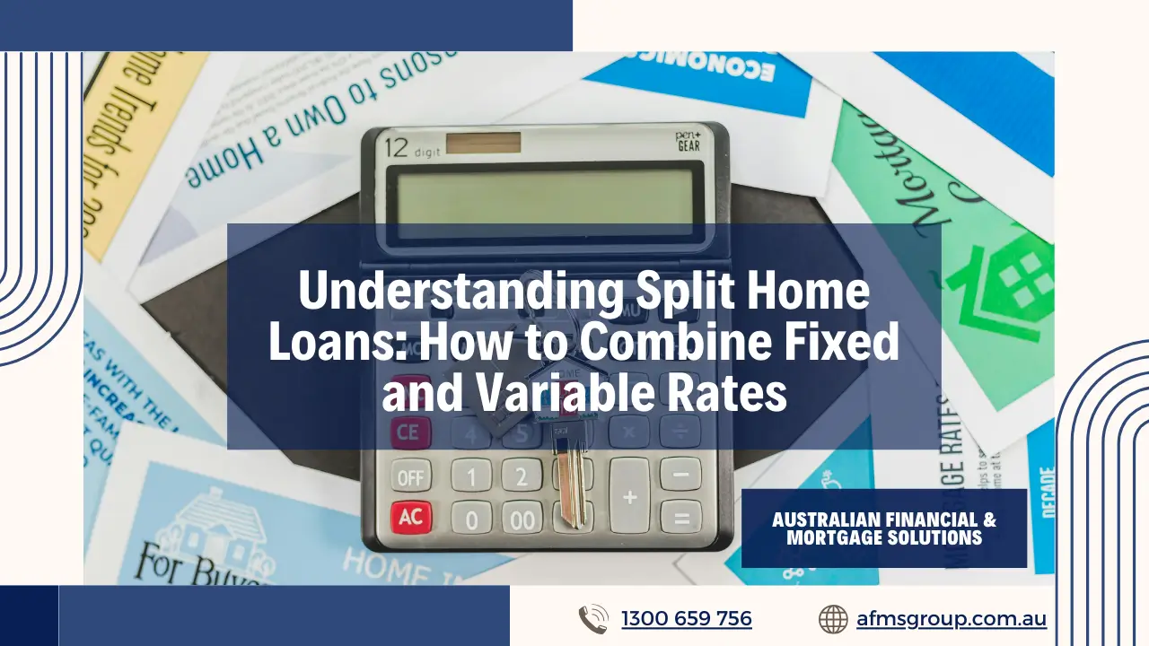 Understanding Split Home Loans: How to Combine Fixed and Variable Rates